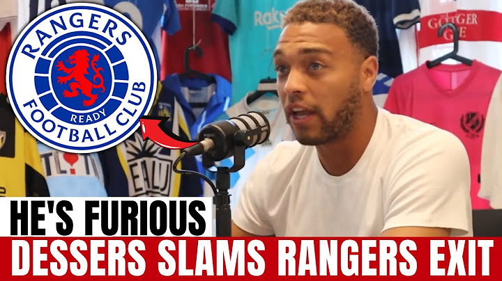 CYRIEL DESSERS BLASTS RANGERS WITH CONTROVERSIAL STATEMENT AFTER EXIT | rangers fc news