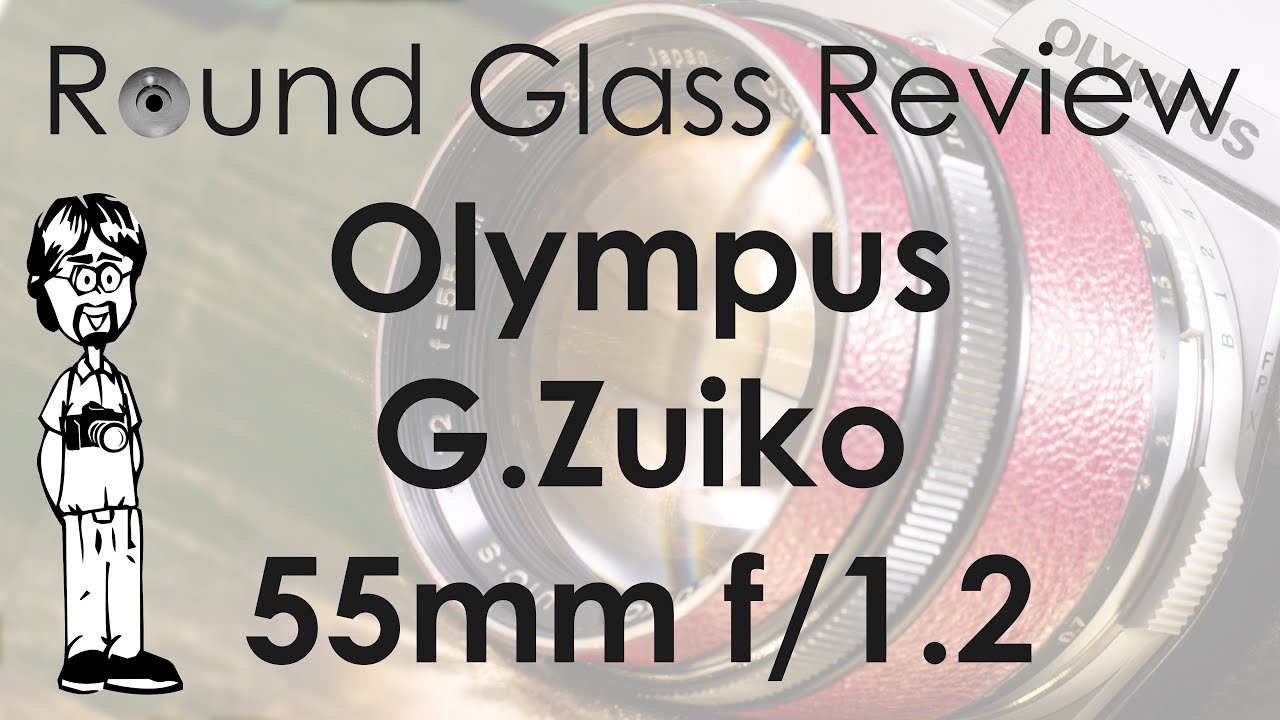 Olympus G. Zuiko 55mm f/1.2 (Vintage Bokeh Monster) | Round Glass Review