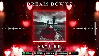 Dream Bowyz - Hate Me Prod By Dj Blend & Caldeira