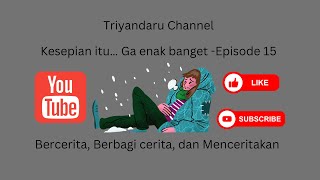 Kesepian itu… Gak Enak Banget - Episode 15 | Cerita Malam | Cerita Sebelum Tidur | Berbagi Cerita