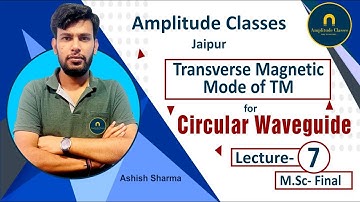 07 Field equations and characteristics of TM mode in the circular waveguide by Ashish Sharma