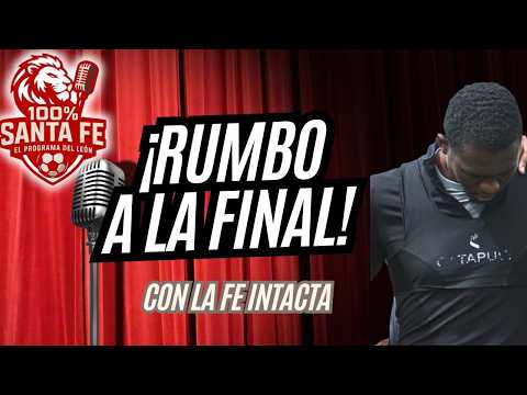 🚨100% SANTA FE ¡RUMBO A LA FINAL! CUANDO TODOS DUDAN, EL LEÓN APARECE.