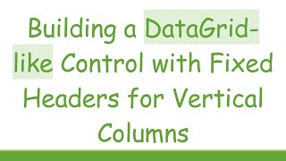 Building a DataGrid-like Control with Fixed Headers for Vertical Columns