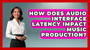 How Does Audio Interface Latency Impact Music Production? - Music Producer Mastery