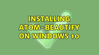 Installing atom-beautify on Windows 10