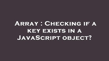 Array : Checking if a key exists in a JavaScript object?