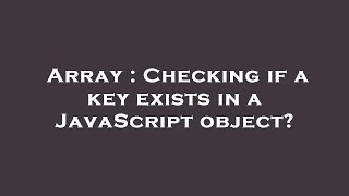 Array : Checking if a key exists in a JavaScript object?