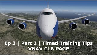 Ep 3 | Part 2 | TIMED TRAINING TIPS | VNAV CLB PAGE