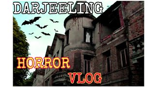 HAUNTED HOUSE VLOG #Darjeeling #ScaryVlog #Vlog #Haunted