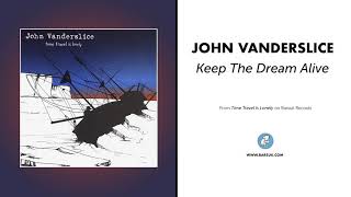 John Vanderslice - &quot;Keep The Dream Alive&quot; (Official Audio)