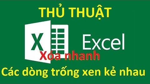 Thủ thuật Excel: Xóa nhanh các dòng trống xen kẻ nhau
