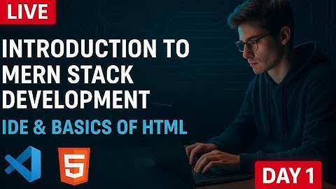 IDE Setup & Basics of HTML | MERN Stack Development – Day 1