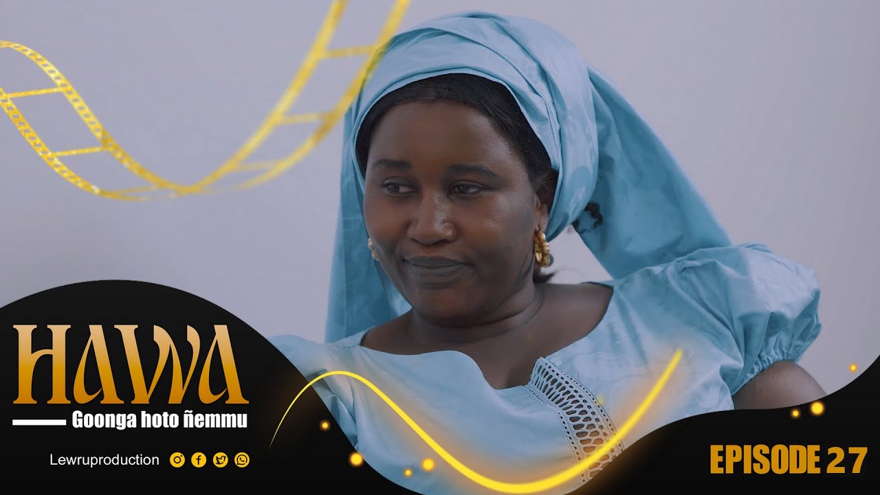 Série pulaar - HAWA  - Episode 27