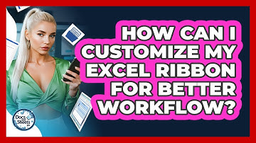 How Can I Customize My Excel Ribbon For Better Workflow? - Docs and Sheets Pro