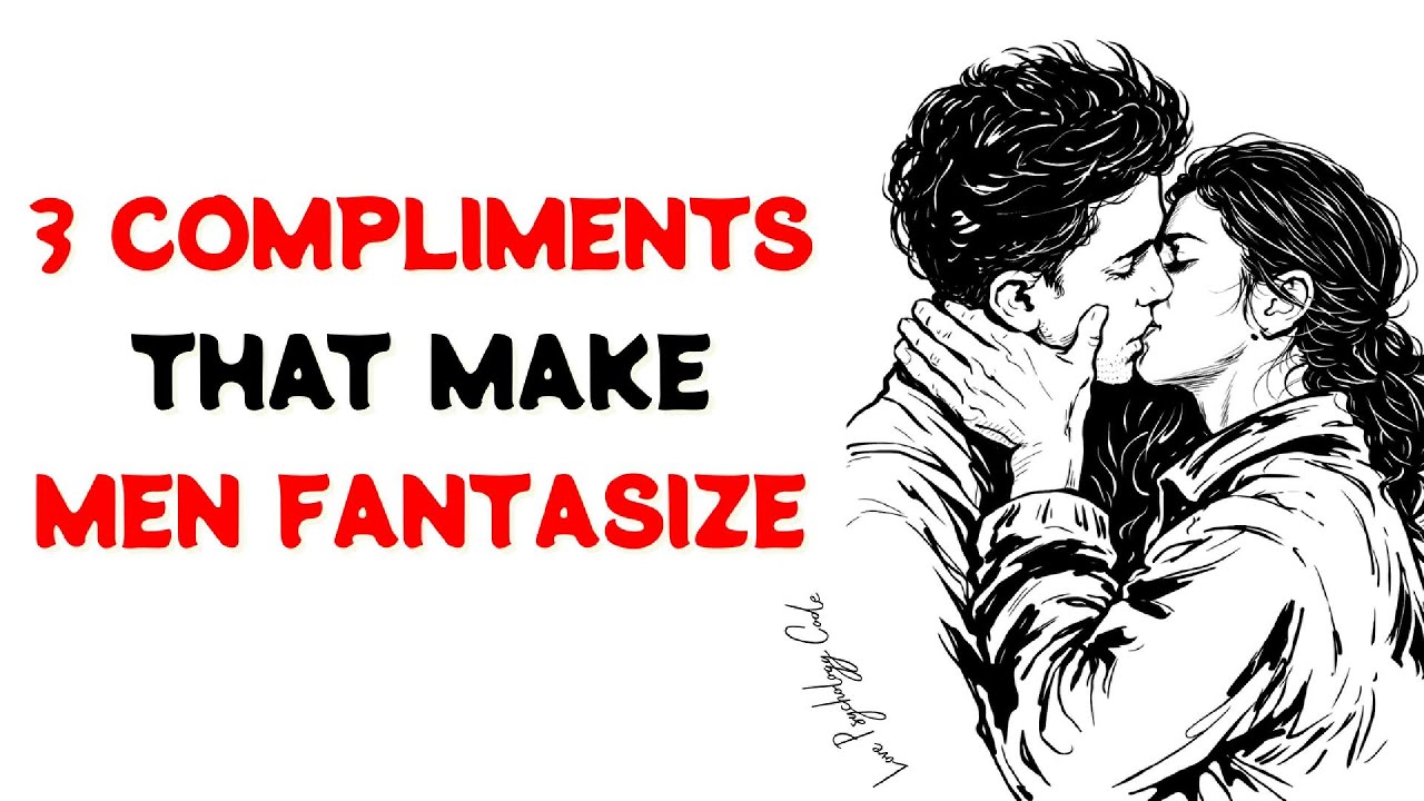 LINGER IN HIS MIND: 3 Compliments That Make Men Fantasize About You