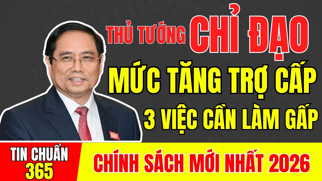 CHỈ ĐẠO TỪ THỦ TƯỚNG: MỨC ĐIỀU CHỈNH TĂNG TRỢ CẤP NGƯỜI CÓ CÔNG NĂM 2026- 3 VIỆC LÀM NGAY! #tintuc