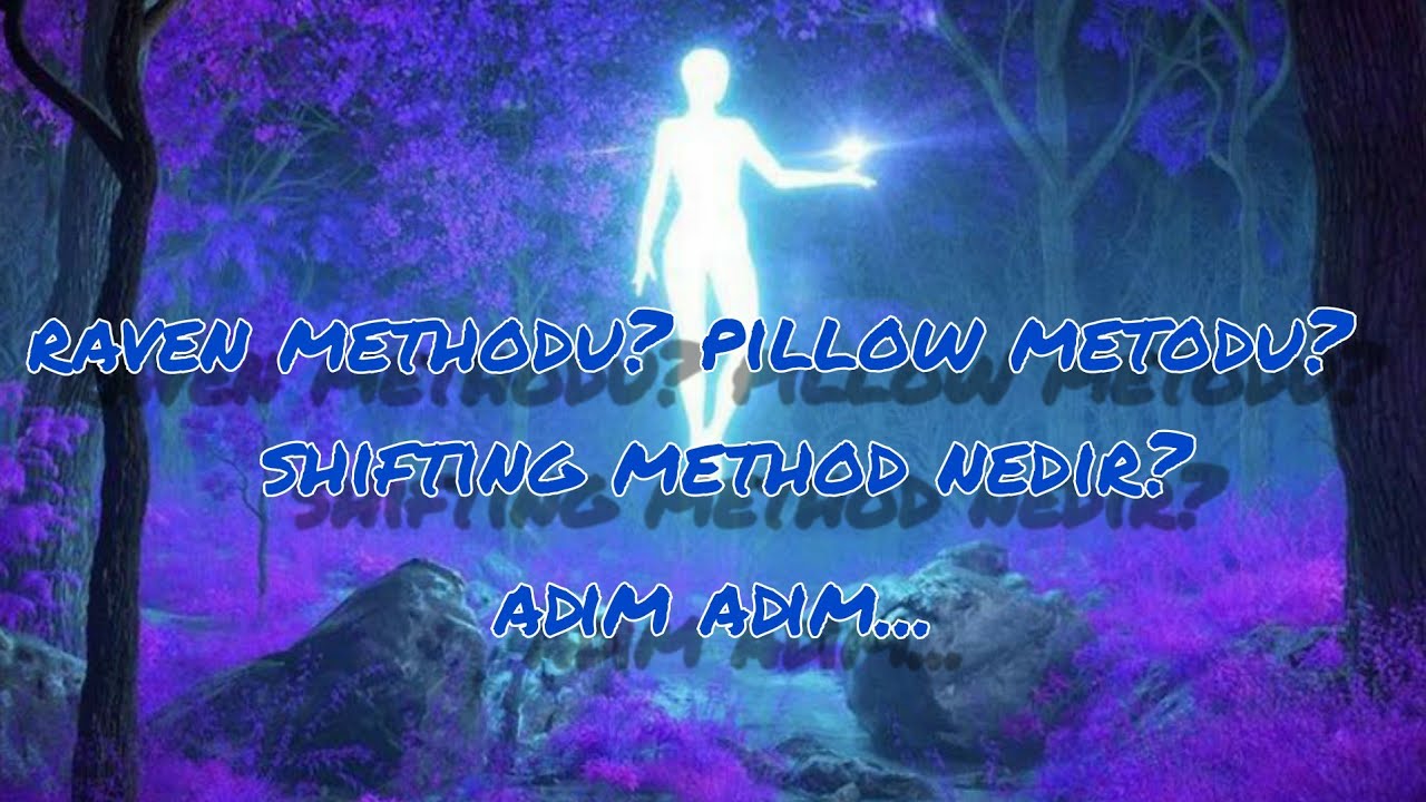 Shifting method nedir? Raven methodu nedir? Pillow metodu nedir? - YouTube