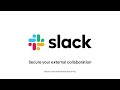 Secure your external collaboration with Slack Connect | Slack for Security | Slack