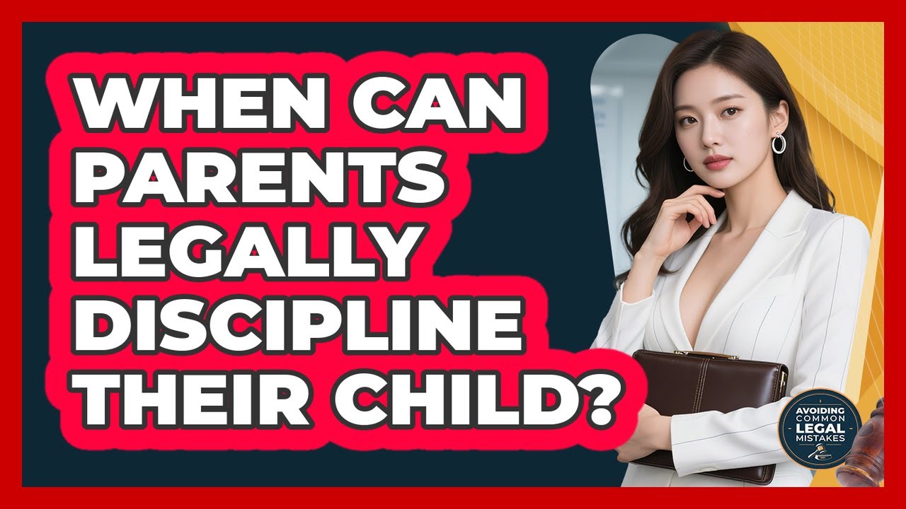When Can Parents Legally Discipline Their Child?