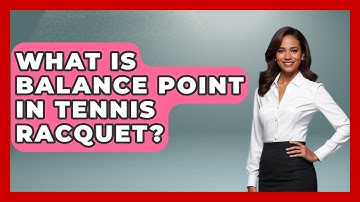 What Is Balance Point In Tennis Racquet? - The Racket Xpert