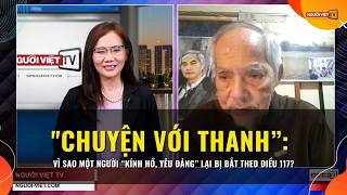 "Chuyện Với Thanh”: Vì sao một người “kính Hồ, yêu Đảng” lại bị bắt theo Điều 117?