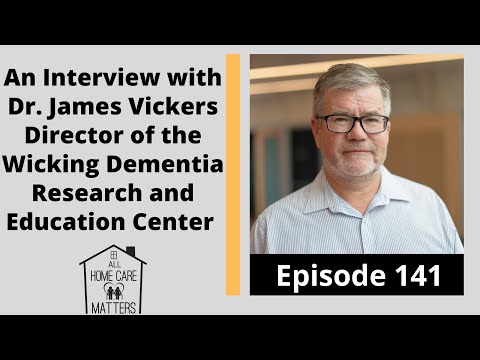 An Interview with Dr. James Vickers - Director of the Wicking Dementia Research and Education Center