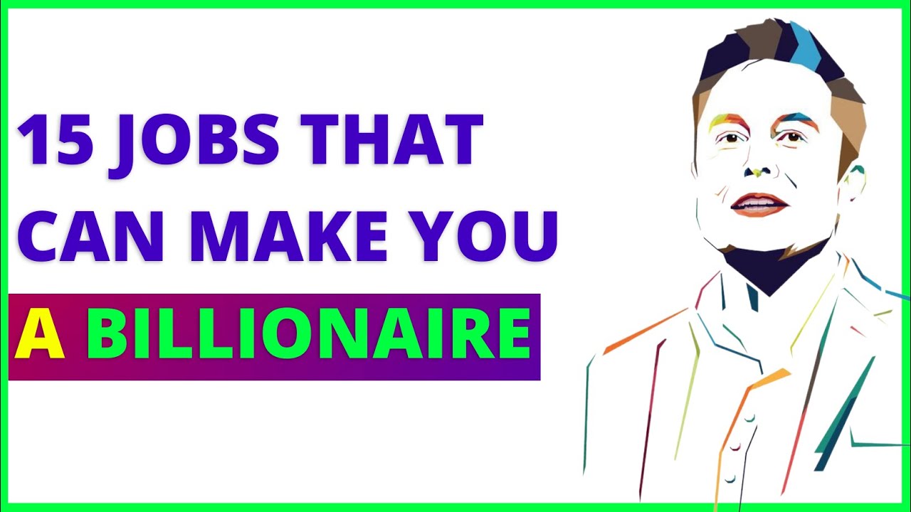 15 Jobs That Can Make You A Billionaire YouTube