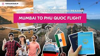 Mumbai to Phu Quoc Flight | Complete Travel Guide for Indian Tourists (2026)