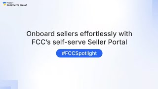 Onboard sellers effortlessly with FCC’s self-serve Seller Portal