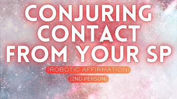Conjuring Contact From Your SP [2nd Person] [Robotic Affirmation] [Self-Hypnosis] [Rampage] #LoA