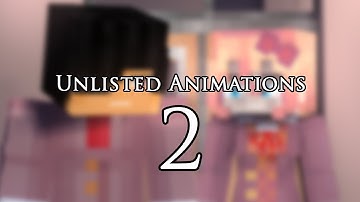Unlisted Animations #2