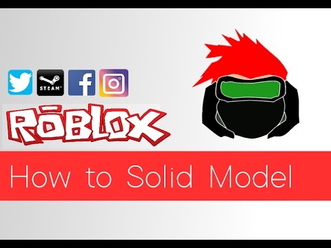 ROBLOX - How to Solid Model | HeatedLavaBall