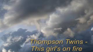 Watch Thompson Twins This Girls On Fire video