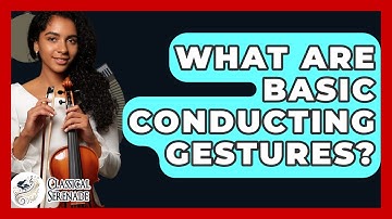 What Are Basic Conducting Gestures? - Classical Serenade