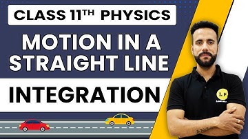Class 11 Physics | Motion in a Straight Line | Integration | NCERT Chapter 3 | Ashu Sir