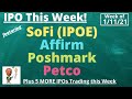 IPO This Week: SoFi (IPOE), Affirm IPO (AFRM), Poshmark, Petco + 5 Upcoming IPOs~Wk. of 1/11/21