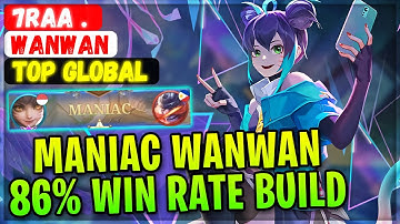 MANIAC WANWAN 86% WIN RATE BUILD [ Top Global Wanwan ] 7raa . - Mobile Legends Gameplay And Build