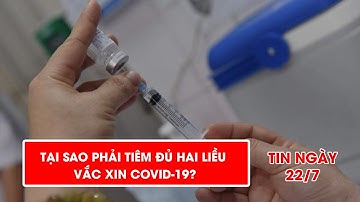 Tại sao phải tiêm đủ hai liều vắc xin COVID- 19 l Video AloBacsi