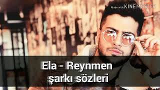 Ela - Reynmen lyrics (sözleri ile)