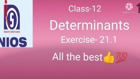 NIOS Class-12#determinants#exercise -21. 1