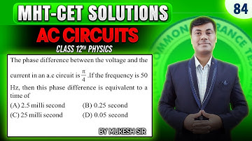 The phase difference between voltage and current in an AC circuit is π/4   || PGMN Solutions