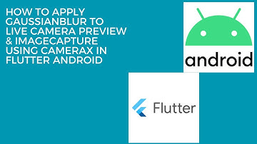 How to Apply GaussianBlur to Live Camera Preview & ImageCapture using CameraX in Flutter Android