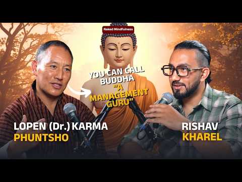 The Science of the Mind: Why Buddhism Matters in 2026 | Lopen Dr. Karma Phuntsho | Naked Mindfulness