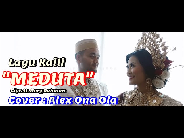 LAGU KAILI MEDUTA Cipt. Hery Rahman,, Cover By. Alex OnaOla class=