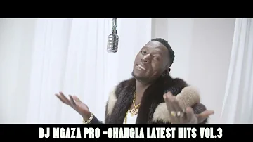 OHANGLA LATEST HITS 2022 MIX INTRO - DJ MGAZA PRO