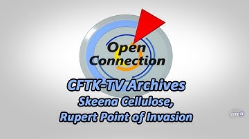 Open Connection - Ep. 25-043 - Archive - Skeena Cellulose - Rupert Point of Invasion