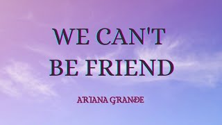 ARIANA GRANDE - WE CAN'T BE FRIENDS #WAIT FOR YOUR LOVE (LYRIC)  @ArianaGrande