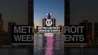 Metro Detroit Top Weekend Events July 24-26
