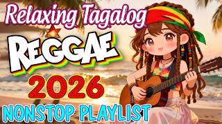 RELAXING TAGALOG REGGAE LOVE SONGS 2026 | OPM NONSTOP MIX