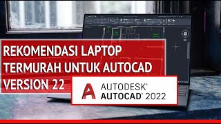 7 REKOMENDASI LAPTOP TERMURAH UNTUK AUTOCAD VERSI 22 | TEKNIK SIPIL